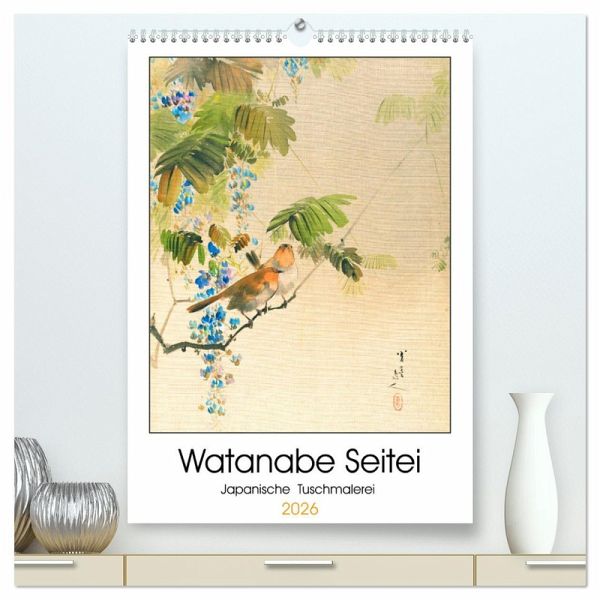 Watanabe Seitei - Japanische Tuschmalerei (hochwertiger Premium Wandkalender 2026 DIN A2 hoch), Kunstdruck in Hochglanz Watanabe Seitei - Japanische Tuschmalerei (hochwertiger Premium Wandkalender 2026 DIN A2 hoch), Kunstdruck in Hochglanz