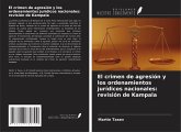 El crimen de agresión y los ordenamientos jurídicos nacionales: revisión de Kampala