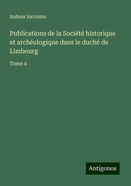 Publications de la Société historique et archéologique dans le duché de Limbourg