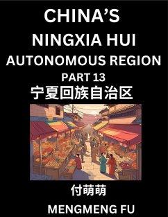 China's Ningxia Hui Autonomous Region (Part 13)- Learn Chinese Characters, Words, Phrases with Chinese Names, Surnames and Geography, Books for Kids, Young and Adults, HSK All Levels to Understand Chinese Geographical Organization - Fu, Mengmeng