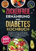Zuckerfreie Ernährung und Diabetes Kochbuch Zuckerfreie Ernährung und Diabetes Kochbuch