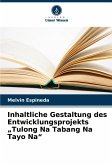 Inhaltliche Gestaltung des Entwicklungsprojekts "Tulong Na Tabang Na Tayo Na" Inhaltliche Gestaltung des Entwicklungsprojekts "Tulong Na Tabang Na Tayo Na"