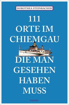Cover 111 Orte im Chiemgau, die man gesehen haben muss