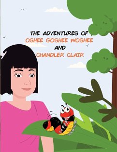 THE ADVENTURES OF OSHEE GOSHEE WOSHEE AND CHANDLER CLAIR - Gillespie, Daniel P