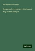 Études sur les causes du crétinisme et du goitre endémique