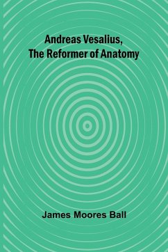 Cover Andreas Vesalius, the Reformer of Anatomy