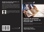 Gestión de proyectos aplicada a un equipo de Fórmula SAE Gestión de proyectos aplicada a un equipo de Fórmula SAE