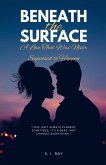 Beneath the Surface Beneath the Surface