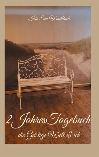 2JahresTagebuch - die Geistige Welt & ich 2JahresTagebuch - die Geistige Welt & ich