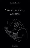 After all this time. Goodbye! After all this time. Goodbye!