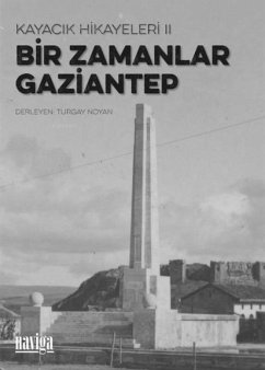 Kayacik Hikayeleri 2 - Bir Zamanlar Gaziantep - Noyan, Turgay