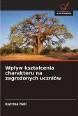 Wp¿yw kszta¿cenia charakteru na zagro¿onych uczniów