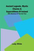 Ancient legends, Mystic Charms & Superstitions of Ireland; With sketches of the Irish past