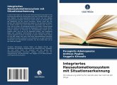 Integriertes Hausautomationssystem mit Situationserkennung Integriertes Hausautomationssystem mit Situationserkennung