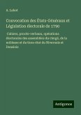 Convocation des États-Généraux et Législation électorale de 1790 Convocation des États-Généraux et Législation électorale de 1790