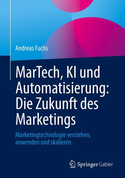 MarTech, KI und Automatisierung: Die Zukunft des Marketings MarTech, KI und Automatisierung: Die Zukunft des Marketings