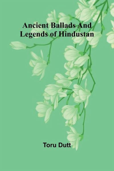 Ancient Ballads and Legends of Hindustan Ancient Ballads and Legends of Hindustan