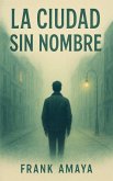 La Ciudad sin Nombre La Ciudad sin Nombre