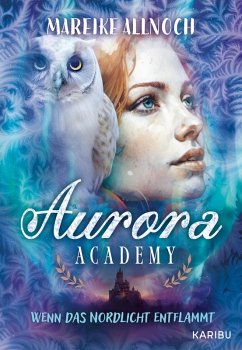 Aurora Academy (Band 2) - Wenn das Nordlicht entflammt - Allnoch, Mareike