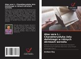 Aloe vera L.: Charakterystyka ¿elu dolistnego w ró¿nych okresach wzrostu