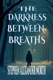 The Darkness Between Breaths The Darkness Between Breaths