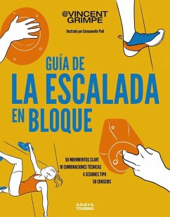Cover Guía de la escalada en bloque: 50 movimientos clave, 10 combinaciones técnicas, 4 sesiones tipo, 50 consejos para subir de nivel