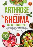 Arthrose und Rheuma Kochbuch Arthrose und Rheuma Kochbuch