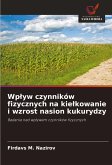 Wp¿yw czynników fizycznych na kie¿kowanie i wzrost nasion kukurydzy Wp¿yw czynników fizycznych na kie¿kowanie i wzrost nasion kukurydzy