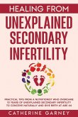 Healing from Unexplained Secondary Infertility Healing from Unexplained Secondary Infertility