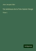 Vie intérieure de la Très-Sainte Vierge Vie intérieure de la Très-Sainte Vierge