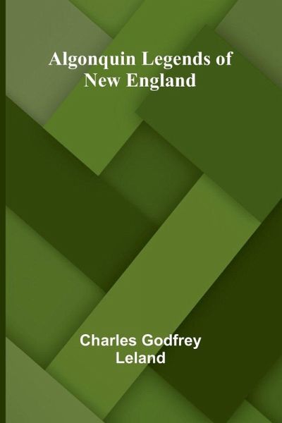 Algonquin Legends of New England Algonquin Legends of New England