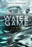 Water Game - Ein Netz aus Lügen Water Game - Ein Netz aus Lügen