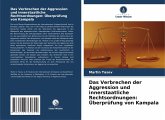 Das Verbrechen der Aggression und innerstaatliche Rechtsordnungen: Überprüfung von Kampala Das Verbrechen der Aggression und innerstaatliche Rechtsordnungen: Überprüfung von Kampala