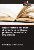 Registrazione dei titoli di proprietà in Ghana: problemi, soluzioni e importanza Registrazione dei titoli di proprietà in Ghana: problemi, soluzioni e importanza