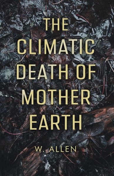 The Climatic Death of Mother Earth The Climatic Death of Mother Earth
