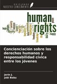 Concienciación sobre los derechos humanos y responsabilidad cívica entre los jóvenes Concienciación sobre los derechos humanos y responsabilidad cívica entre los jóvenes