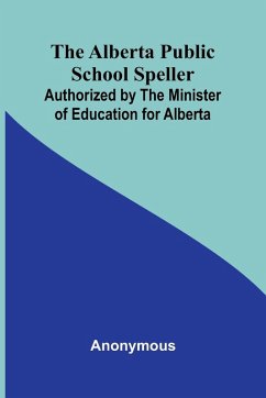 Cover The Alberta Public School Speller; Authorized by the Minister of Education for Alberta