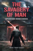 The Savagery of Man - Operation Homecoming (eBook, ePUB) The Savagery of Man - Operation Homecoming (eBook, ePUB)