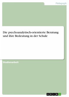 Cover Die psychoanalytisch-orientierte Beratung und ihre Bedeutung in der Schule (eBook, PDF)