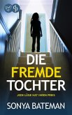 Die fremde Tochter   Der unfassbar spannende Psychothriller, der bis zur letzten Seite fesselt (eBook, ePUB)