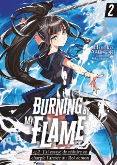 Burning By My Flame (Francais Light Novels) - ep.2. J'ai essayé de réduire en charpie l'armée du Roi démon (eBook, ePUB) Cover Burning By My Flame (Francais Light Novels) - ep.2. J'ai essayé de réduire en charpie l'armée du Roi démon (eBook, ePUB)
