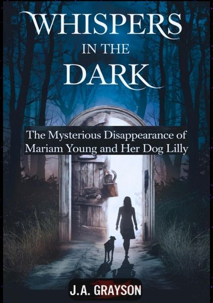 Whispers In The Dark: The Mysterious Disappearance Of Mariam Young And Her Dog Lilly (eBook, ePUB) Whispers In The Dark: The Mysterious Disappearance Of Mariam Young And Her Dog Lilly (eBook, ePUB)