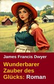 Wunderbarer Zauber des Glücks: Roman (eBook, ePUB)