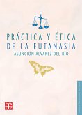 Práctica y ética de la eutanasia (eBook, PDF) Práctica y ética de la eutanasia (eBook, PDF)