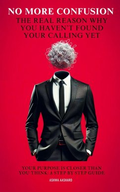 Cover No More Confusion: The Real Reason You Haven't Found Your Calling Yet (eBook, ePUB)