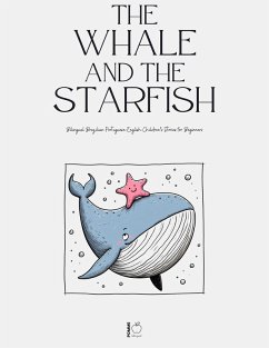 The Whale and the Starfish: Bilingual Brazilian Portuguese-English Children's Stories for Beginners (eBook, ePUB) Cover The Whale and the Starfish: Bilingual Brazilian Portuguese-English Children's Stories for Beginners (eBook, ePUB)