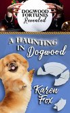 A Haunting in Dogwood (Dogwood Series) (eBook, ePUB) A Haunting in Dogwood (Dogwood Series) (eBook, ePUB)