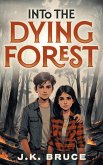 Into the Dying Forest (eBook, ePUB)