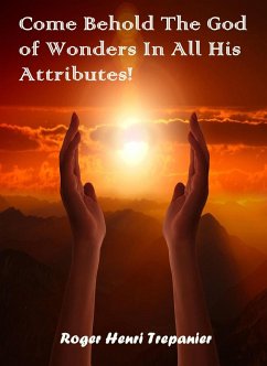 Cover Come Behold The God of Wonders In All His Attributes! (The Truth Seeker's Library, #37) (eBook, ePUB)
