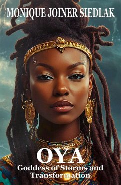 Oya: Goddess of Storms and Transformation (Spirits of the Orishas, #2) (eBook, ePUB) - Siedlak, Monique Joiner